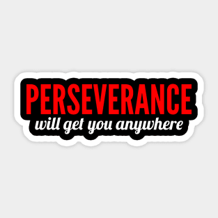 Perseverance Will Get You Anywhere 2021 Sticker